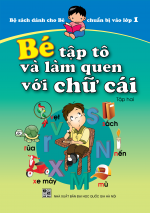 BỘ BÉ TẬP TÔ VÀ LÀM QUEN VỚI CHỮ CÁI