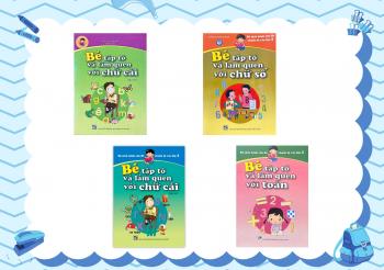 BỘ BÉ TẬP TÔ VÀ LÀM QUEN VỚI CHỮ CÁI - CHỮ SỐ - TOÁN
