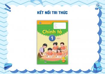 VỞ CHÍNH TẢ LỚP 1 (KẾT NỐI)