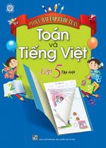 BỘ PHIẾU BÀI TẬP CUỐI TUẦN TOÁN VÀ TIẾNG VIỆT LỚP 5