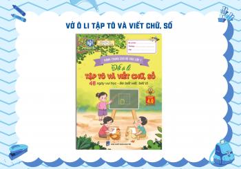 VỞ Ô LI TẬP TÔ VÀ VIẾT CHỮ, SỐ