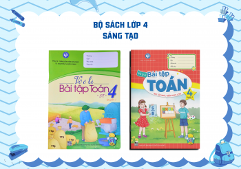 BỘ VỞ Ô LI BÀI TẬP TOÁN LỚP 4 SÁNG TẠO