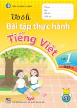 VỞ Ô LI BÀI TẬP THỰC HÀNH TIẾNG VIỆT LỚP 1 - TẬP 1 (BỘ CHÂN TRỜI SÁNG TẠO)