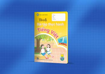 VỞ Ô LI BÀI TẬP THỰC HÀNH TIẾNG VIỆT LỚP 1 - TẬP 1 (BỘ CHÂN TRỜI SÁNG TẠO)