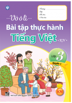 BỘ VỞ Ô LI BÀI TẬP THỰC HÀNH TIẾNG VIỆT LỚP 3 - TẬP 1 ( KẾT NỐI)