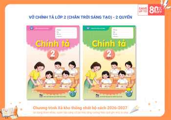 BỘ VỞ CHÍNH TẢ LỚP 2 (CHÂN TRỜI SÁNG TẠO)