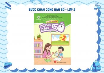 BƯỚC CHÂN CÔNG DÂN SỐ LỚP 2